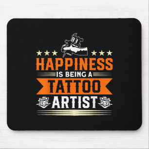 Tapis De Souris Le Bonheur Est D'Être Un Artiste De Tatouage Tatto