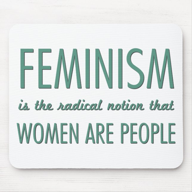 Tapis De Souris Le féminisme : La notion radicale que les femmes (Devant)