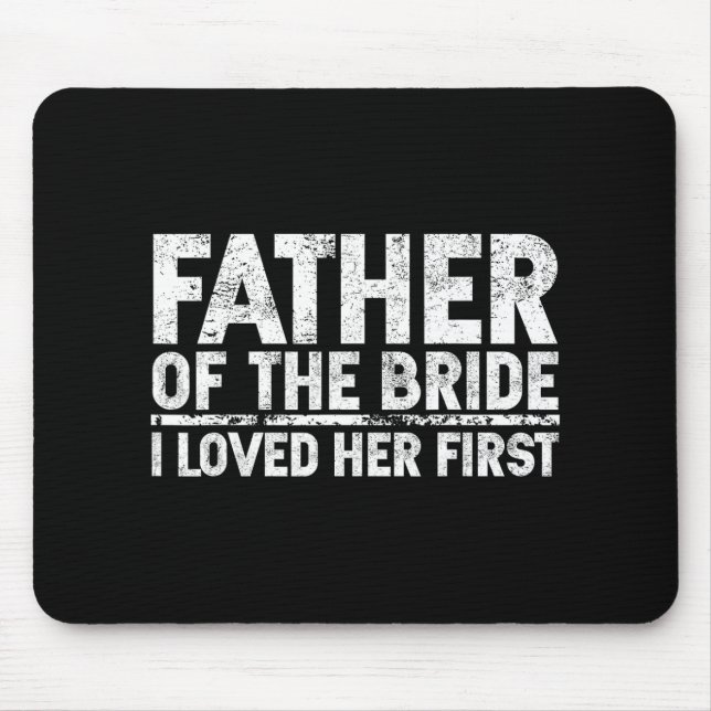 Tapis De Souris Le Père De La Mariée J'Aime Son Premier Mariage  (Devant)