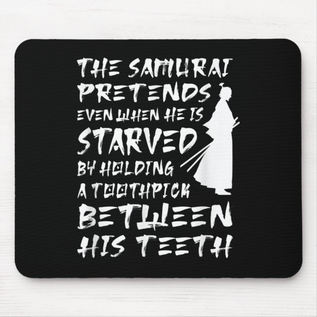 Tapis De Souris Le Samurai Prétend Même Lorsqu'Il Est Sage Affamé (Devant)