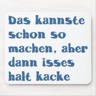 Tapis De Souris Le schon de kannste de DAS ainsi machen, des isses