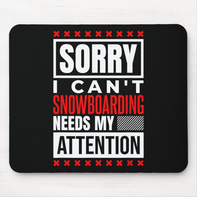 Tapis De Souris Le snowboard a besoin de mon attention (Devant)