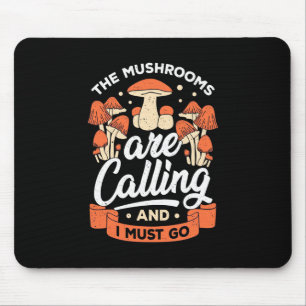 Tapis De Souris Les Champignons Appelent Et Je Dois Y Aller