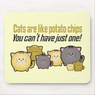 Tapis De Souris Les chats sont comme des chips de pommes de terre.