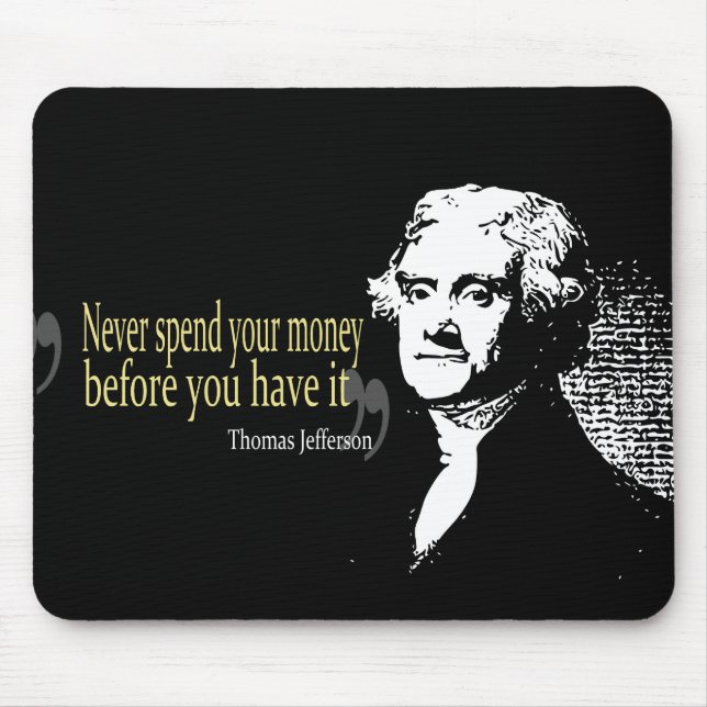 Tapis De Souris Les citations de Thomas Jefferson ne dépensent (Devant)