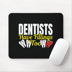 Tapis De Souris Les dentistes ont aussi des plombages - Sentiments