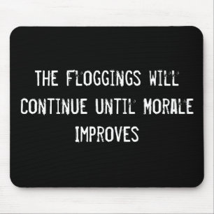 Tapis De Souris Les Floggings continueront jusqu'à ce que Morale 