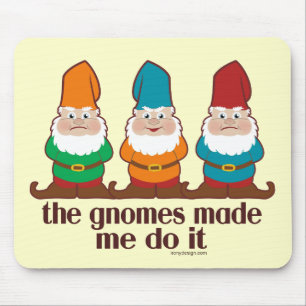 Tapis De Souris Les gnomes m'ont incité à le faire