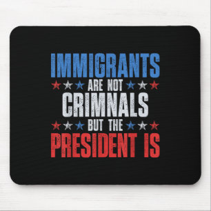Tapis De Souris Les Immigrants Ne Sont Pas Des Criminels, Mais Le