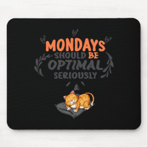 Tapis De Souris Les lundis devraient être optimaux sérieusement T