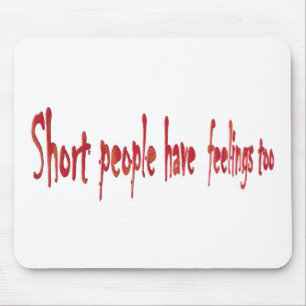 Tapis De Souris Les personnes courtes ont des sentiments aussi