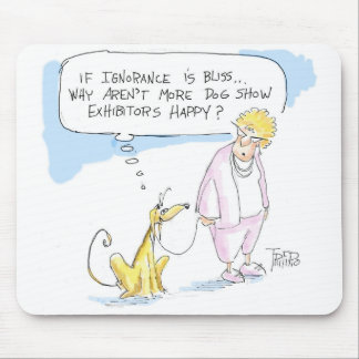 Tapis De Souris L'ignorance est bonheur .....