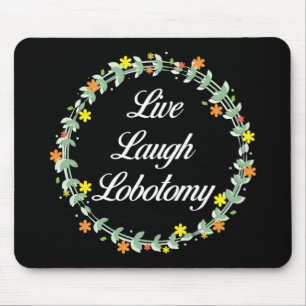 Tapis De Souris Live Laugh Lobotomy
