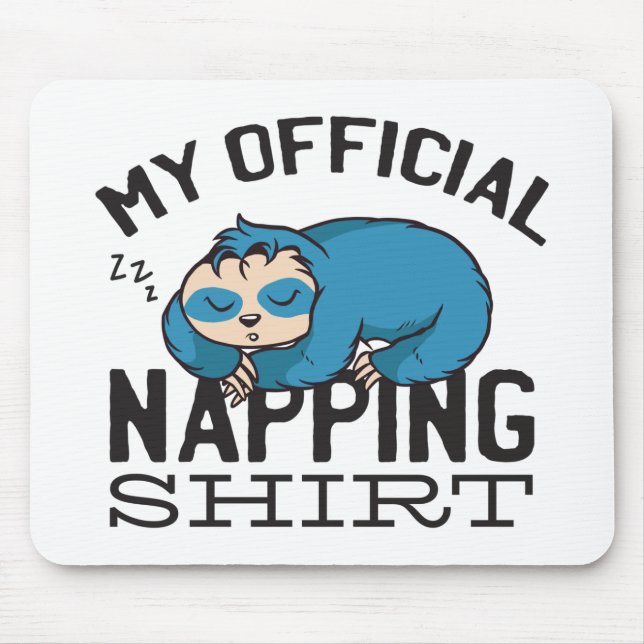 Tapis De Souris Ma chemise officielle de sieste - Paresseux dorman (Devant)