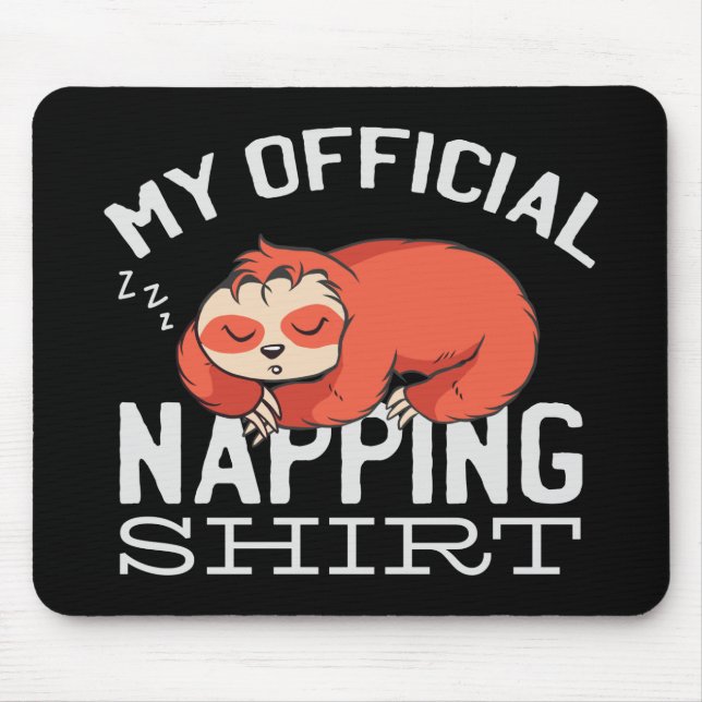 Tapis De Souris Ma chemise officielle de sieste - Paresseux dorman (Devant)