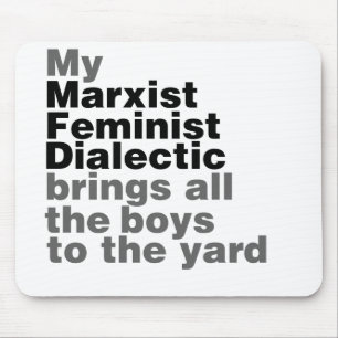 Tapis De Souris Ma dialectique féministe marxiste amène tous les g