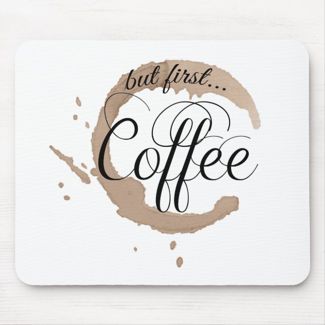 Tapis De Souris Mais d'abord, café… (Devant)