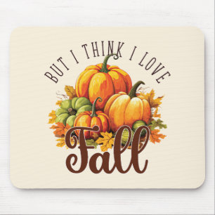 Tapis De Souris Mais je pense que j'aime l'automne - Citrouille et