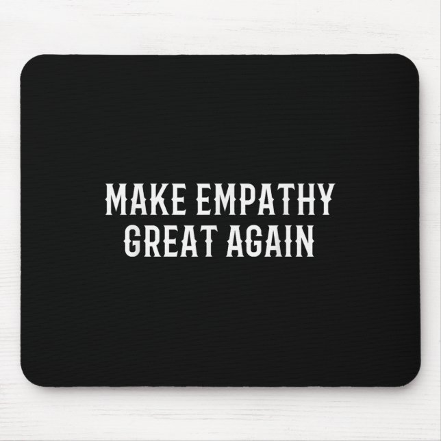 Tapis De Souris Make Empathy Great Again Kindness Comon Quote  (Devant)