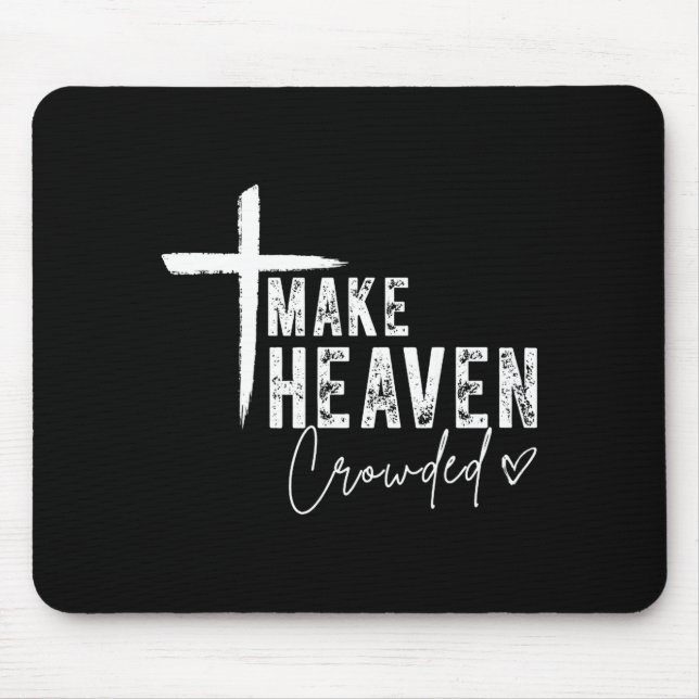 Tapis De Souris Make Heaven Crowded Christian Faith Design Evangel (Devant)