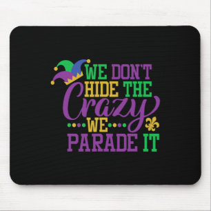 Tapis De Souris Mardi Gras Nous ne cachons pas le fou que nous fai