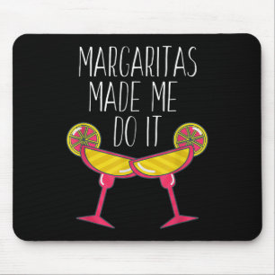 Tapis De Souris Margaritas M'A Fait Le Faire Chemise, Drôle À Boir