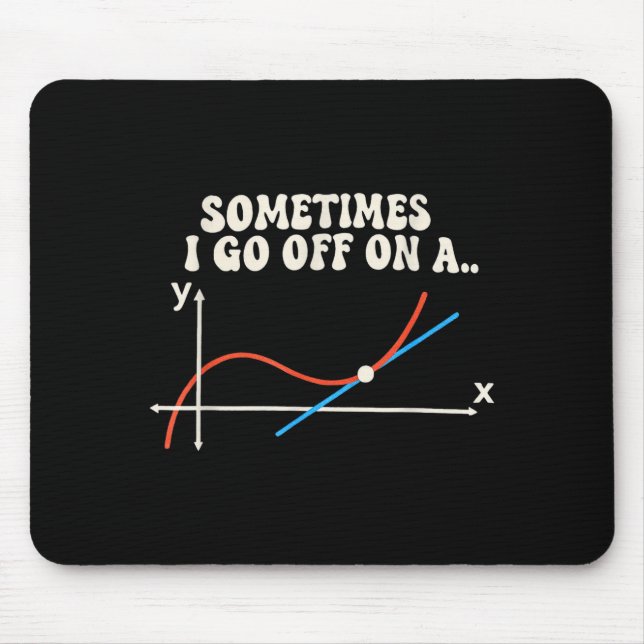 Tapis De Souris Math Teacher Sometimes I Go Off On A Tangent  (Devant)