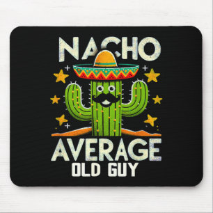 Tapis De Souris Mec après tout un type moyen de Nacho Cinco De May