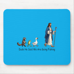 Tapis De Souris Mec Il a dit qu'on va pêcher Jésus disciple
