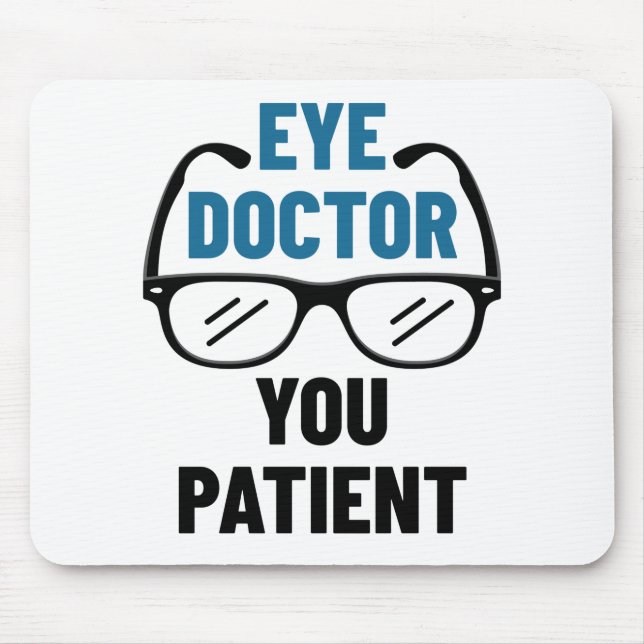 Tapis De Souris Médecin des yeux Vous Patient Funny Optométriste (Devant)