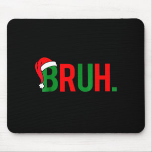 Tapis De Souris Mème de Noël Bruh 
