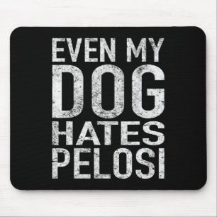 Tapis De Souris Même mon chien déteste Pelosi Anti Liberal Pro Tru