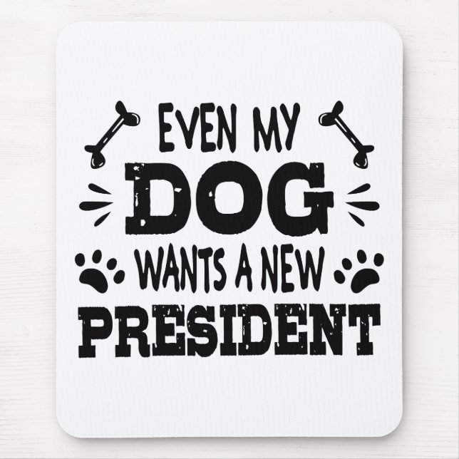 Tapis De Souris Même mon chien veut un nouveau président (Devant)