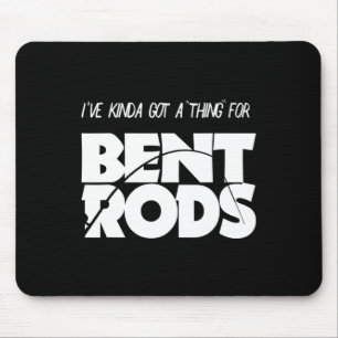 Tapis De Souris Mens J'Ai Une Chose Pour Bent Rods Drôle Pêche
