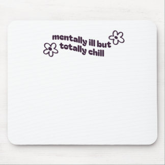 Tapis De Souris Mentalement Mal Mais Totalement Chill Sticker1