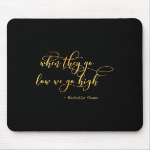 Tapis De Souris Michelle Obama quand ils vont bas Nous allons haut