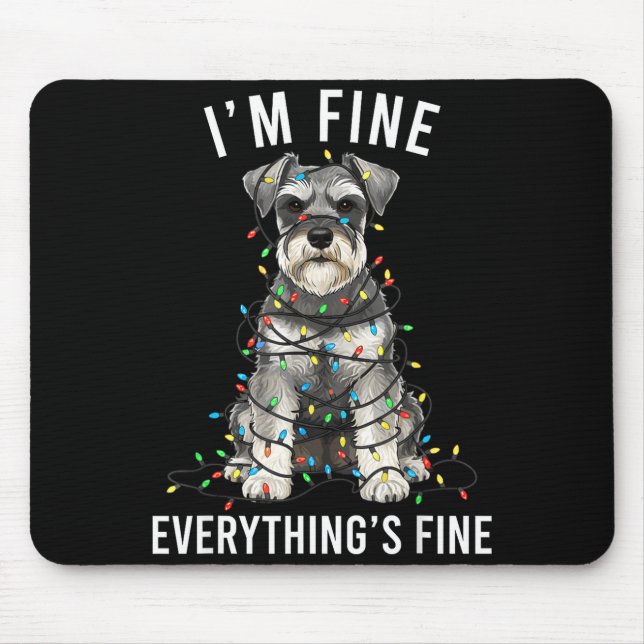 Tapis De Souris Miniature Schnauzer Christmas I'm Fine Everything  (Devant)