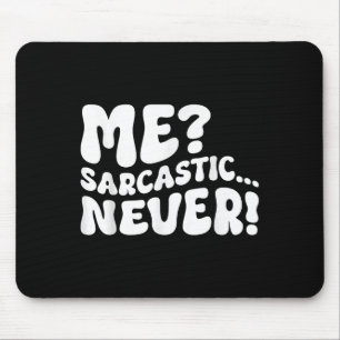 Tapis De Souris Moi Sarcastique Jamais Sarcasme Humour Dire Citati