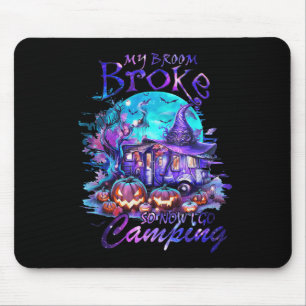 Tapis De Souris Mon Broom Broke Alors Maintenant Je Vais Camping F