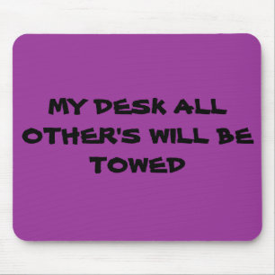 TAPIS DE SOURIS MON BUREAU TOUT L'AUTRE SERA REMORQUÉ