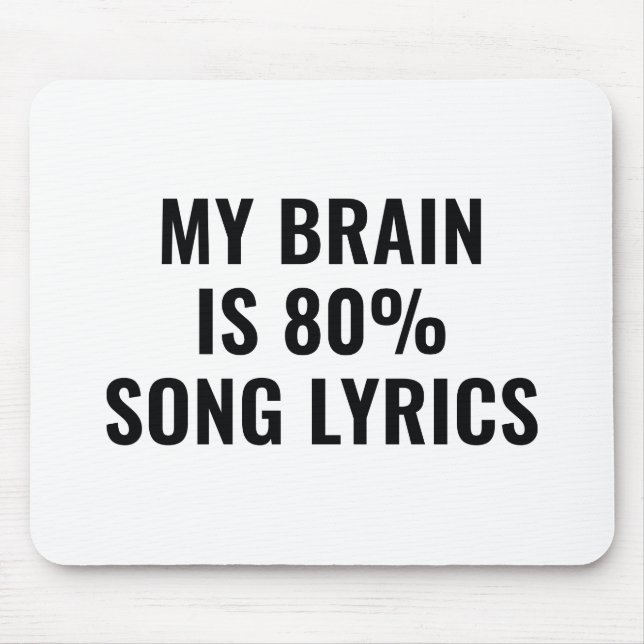 Tapis De Souris Mon Cerveau Est 80 Pour Cent Paroles De Chanson (Devant)