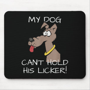 Tapis De Souris Mon chien ne peut pas tenir son lécheur graphique