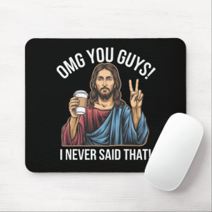 Tapis De Souris Mon dieu les gars je n'ai jamais dit ça