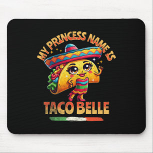 Tapis De Souris Mon nom de princesse est Taco Belle - Amoureux de 