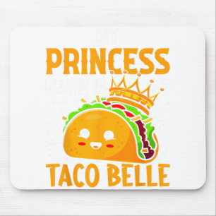 Tapis De Souris Mon Nom Princesse Est Taco Belle - Funny Pun Cinco