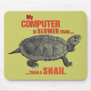 Tapis De Souris Mon ordinateur est plus lent que… un escargot
