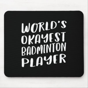 Tapis De Souris Mondes Okayest Badminton Joueur Drôle Meilleur Spo