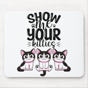 Tapis De Souris Montrez-Moi Vos Kitties