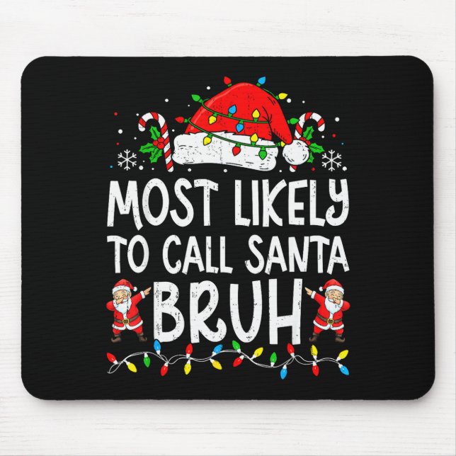 Tapis De Souris Most Likely To Call Santa Bruh Boy Funny Matching  (Devant)