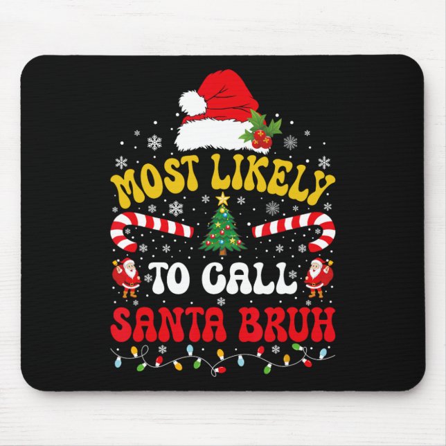 Tapis De Souris Most Likely To Call Santa Bruh Xmas Funny Matching (Devant)